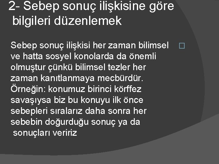 2 - Sebep sonuç ilişkisine göre bilgileri düzenlemek Sebep sonuç ilişkisi her zaman bilimsel