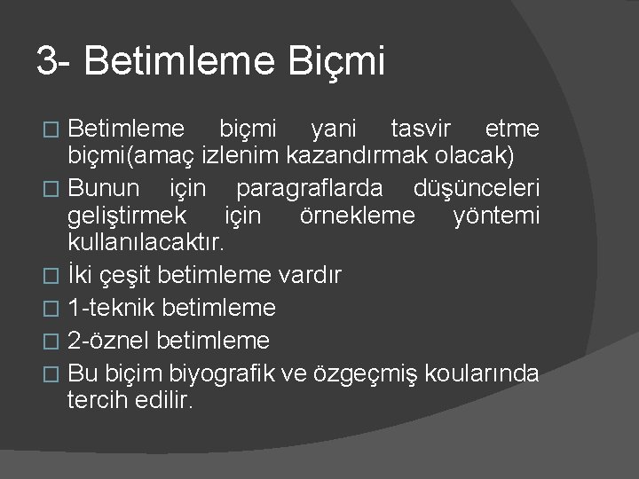 3 - Betimleme Biçmi Betimleme biçmi yani tasvir etme biçmi(amaç izlenim kazandırmak olacak) �