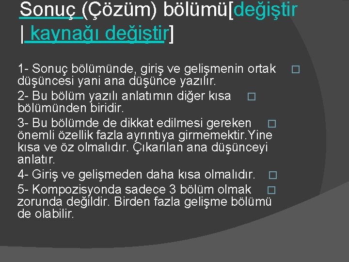 Sonuç (Çözüm) bölümü[değiştir | kaynağı değiştir] 1 - Sonuç bölümünde, giriş ve gelişmenin ortak