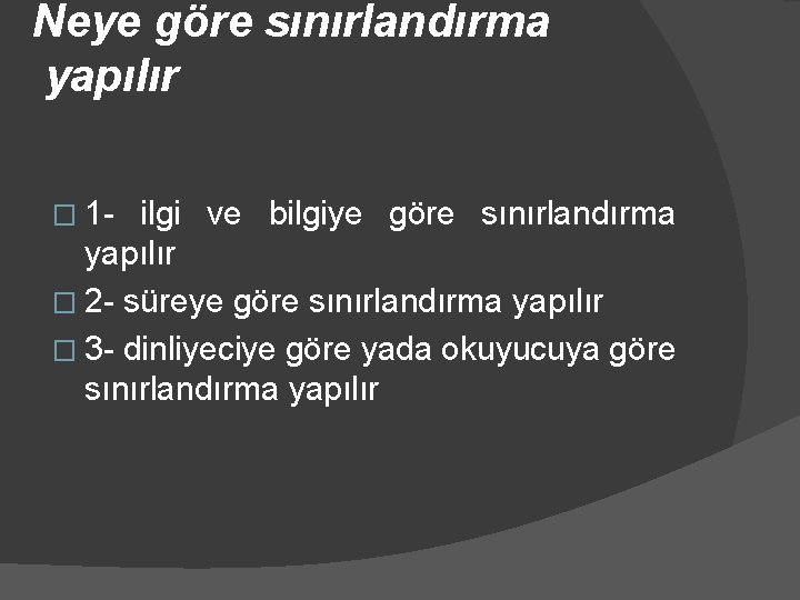 Neye göre sınırlandırma yapılır � 1 - ilgi ve bilgiye göre sınırlandırma yapılır �