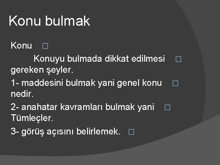 Konu bulmak Konu � Konuyu bulmada dikkat edilmesi � gereken şeyler. 1 - maddesini