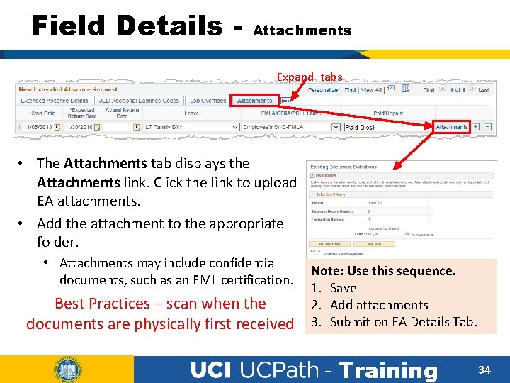 Field Details - Attachments Expand tabs • The Attachments tab displays the Attachments link.