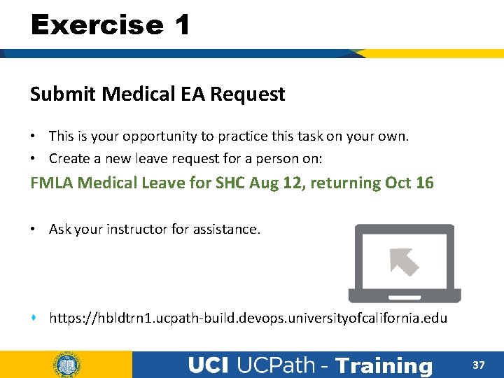Exercise 1 Submit Medical EA Request • This is your opportunity to practice this