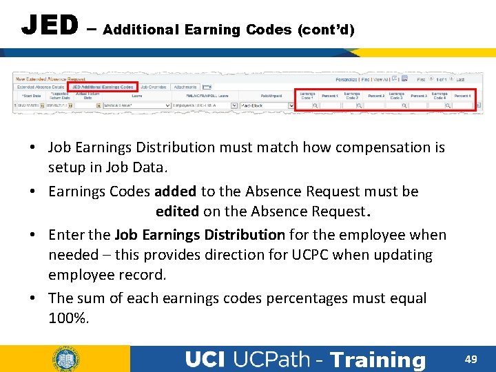 JED – Additional Earning Codes (cont’d) • Job Earnings Distribution must match how compensation