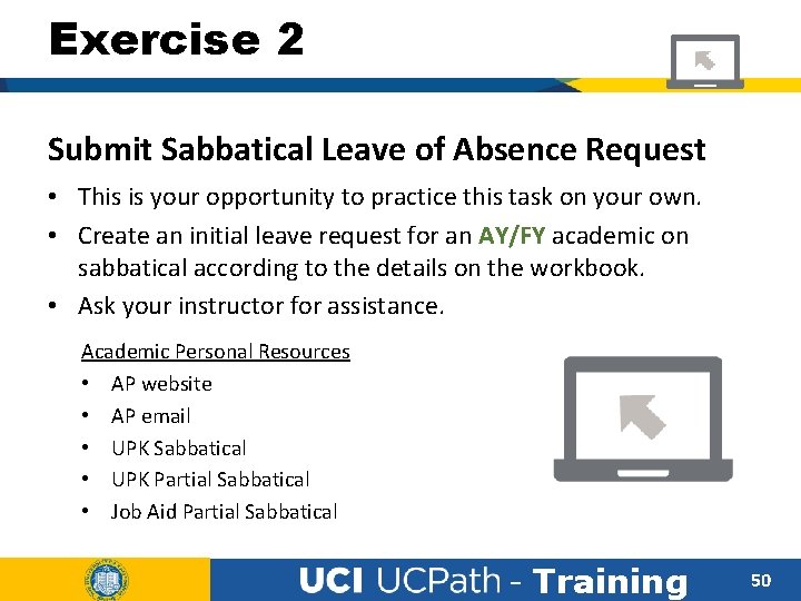 Exercise 2 Submit Sabbatical Leave of Absence Request • This is your opportunity to