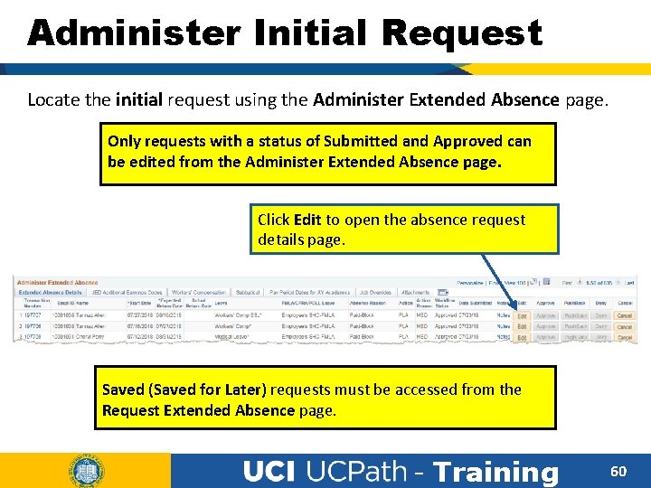 Administer Initial Request Locate the initial request using the Administer Extended Absence page. Only