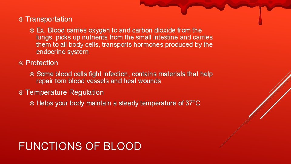  Transportation Ex. Blood carries oxygen to and carbon dioxide from the lungs, picks