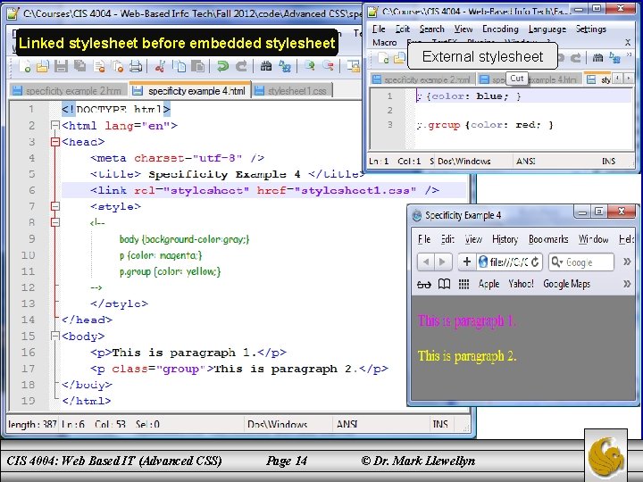 Linked stylesheet before embedded stylesheet CIS 4004: Web Based IT (Advanced CSS) Page 14