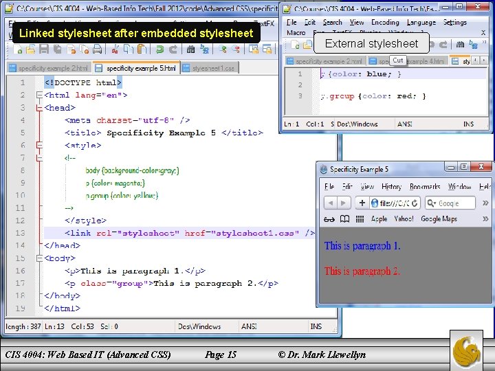 Linked stylesheet after embedded stylesheet CIS 4004: Web Based IT (Advanced CSS) Page 15