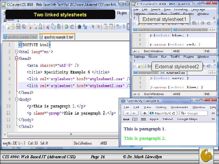 Two linked stylesheets External stylesheet 1 External stylesheet 2 CIS 4004: Web Based IT