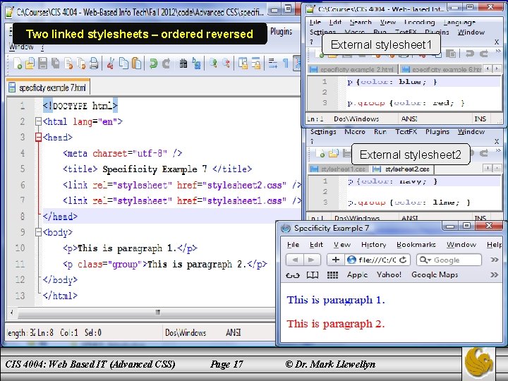 Two linked stylesheets – ordered reversed External stylesheet 1 External stylesheet 2 CIS 4004: