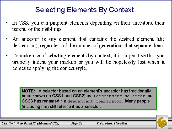 Selecting Elements By Context • In CSS, you can pinpoint elements depending on their