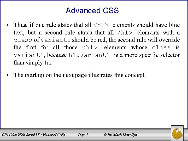 Advanced CSS • Thus, if one rule states that all <h 1> elements should