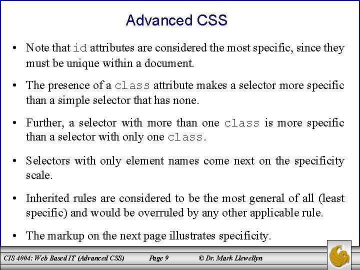 Advanced CSS • Note that id attributes are considered the most specific, since they