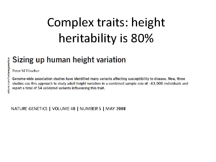 Complex traits: height heritability is 80% NATURE GENETICS | VOLUME 40 | NUMBER 5