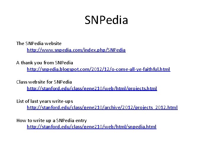 SNPedia The SNPedia website http: //www. snpedia. com/index. php/SNPedia A thank you from SNPedia