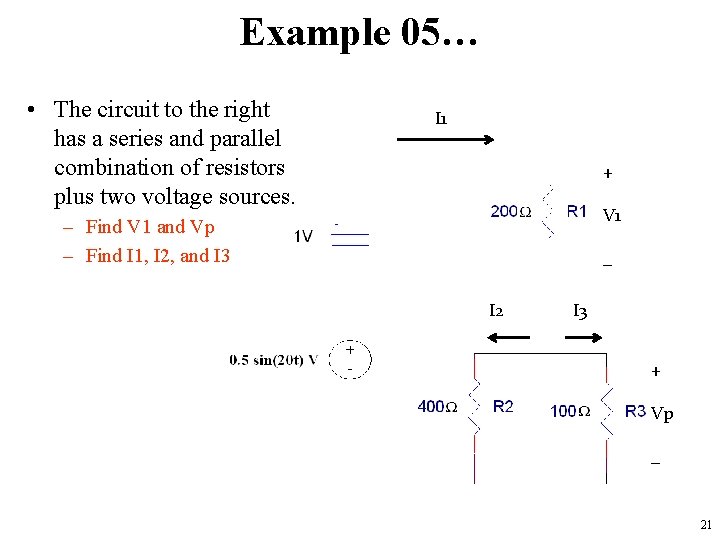 Example 05… • The circuit to the right has a series and parallel combination