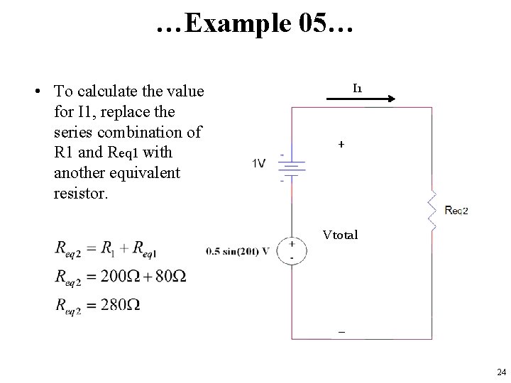 …Example 05… • To calculate the value for I 1, replace the series combination