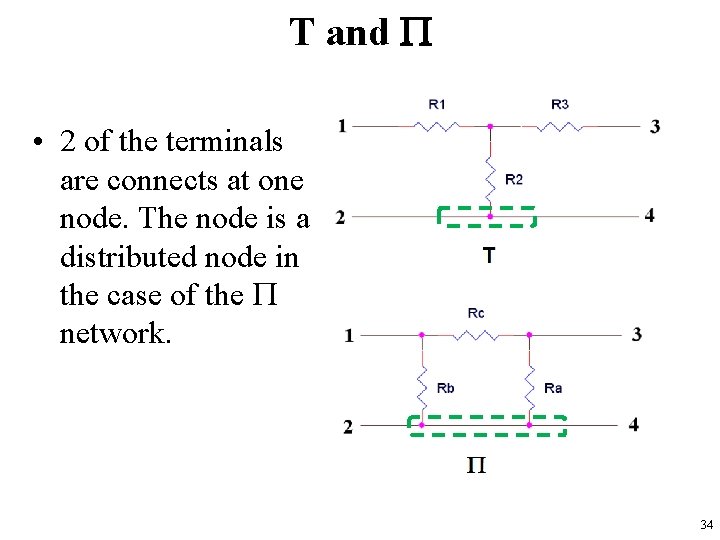 T and P • 2 of the terminals are connects at one node. The