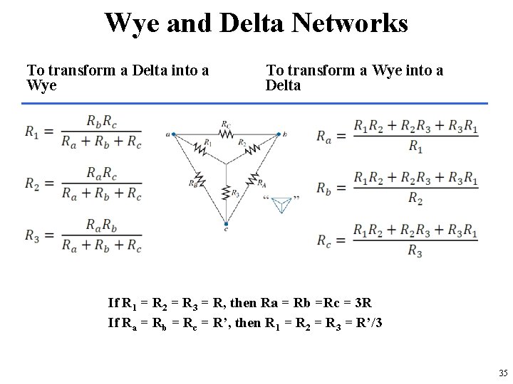 Wye and Delta Networks To transform a Delta into a Wye To transform a