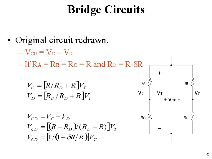 Bridge Circuits • Original circuit redrawn. – VCD = VC – VD – If