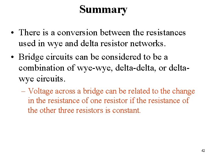 Summary • There is a conversion between the resistances used in wye and delta