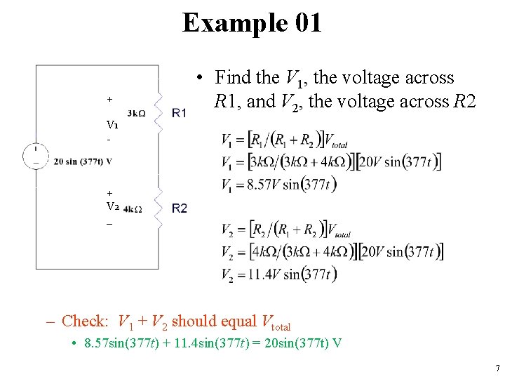 Example 01 + • Find the V 1, the voltage across R 1, and