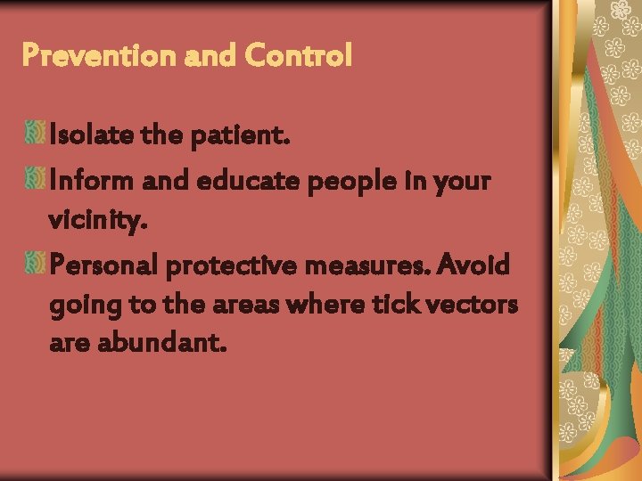 Prevention and Control Isolate the patient. Inform and educate people in your vicinity. Personal