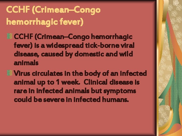 CCHF (Crimean–Congo hemorrhagic fever) is a widespread tick-borne viral disease, caused by domestic and