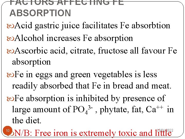 FACTORS AFFECTING FE ABSORPTION Acid gastric juice facilitates Fe absorbtion Alcohol increases Fe absorption