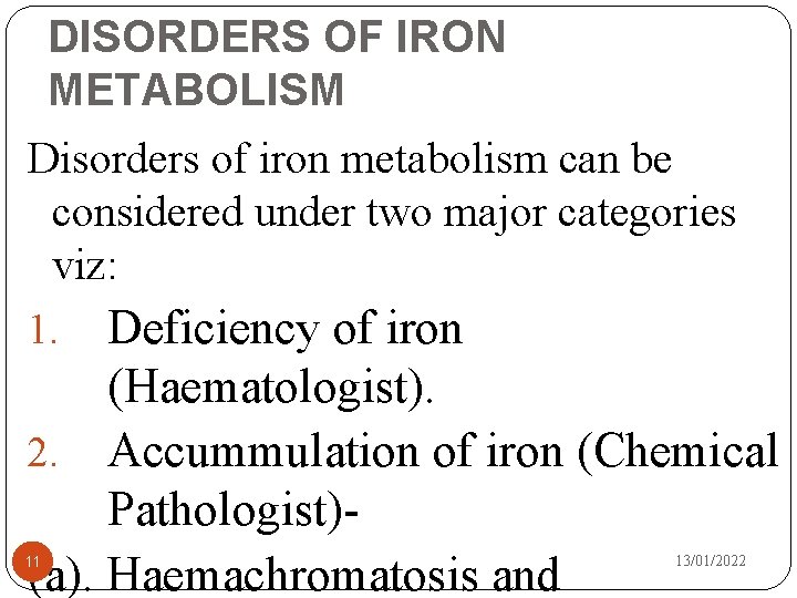 DISORDERS OF IRON METABOLISM Disorders of iron metabolism can be considered under two major
