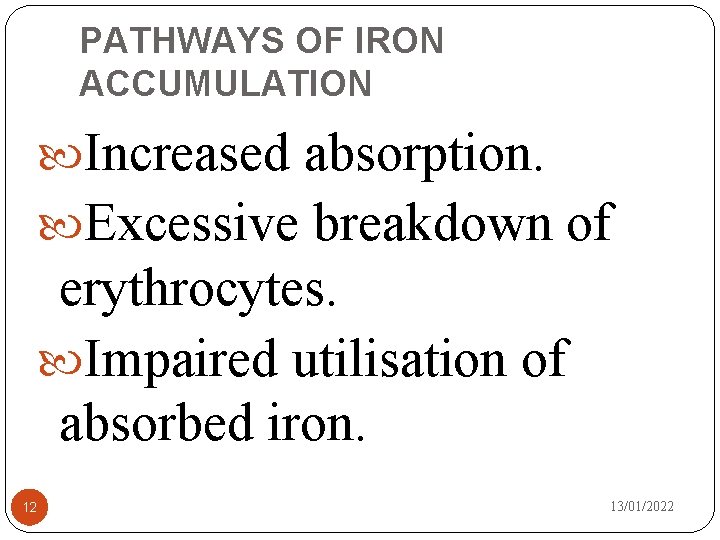 PATHWAYS OF IRON ACCUMULATION Increased absorption. Excessive breakdown of erythrocytes. Impaired utilisation of absorbed