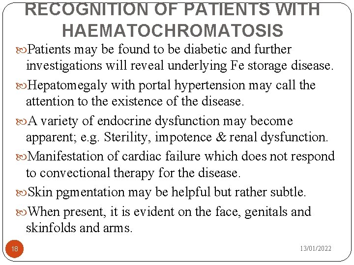 RECOGNITION OF PATIENTS WITH HAEMATOCHROMATOSIS Patients may be found to be diabetic and further