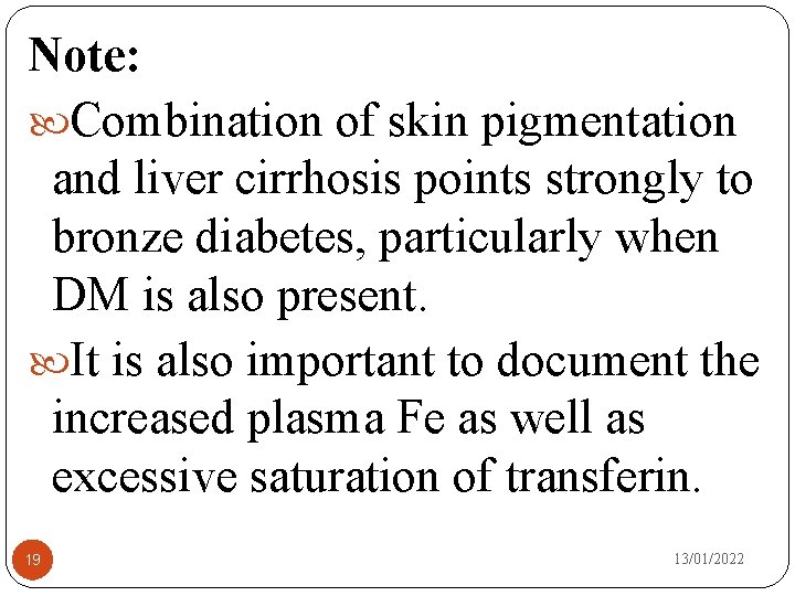 Note: Combination of skin pigmentation and liver cirrhosis points strongly to bronze diabetes, particularly