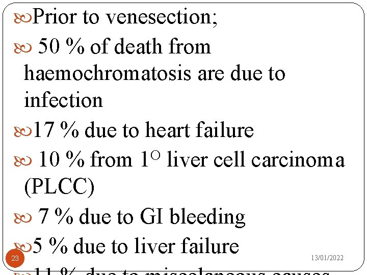  Prior to venesection; 50 % of death from haemochromatosis are due to infection