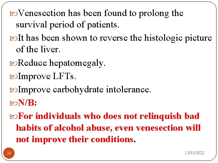  Venesection has been found to prolong the survival period of patients. It has