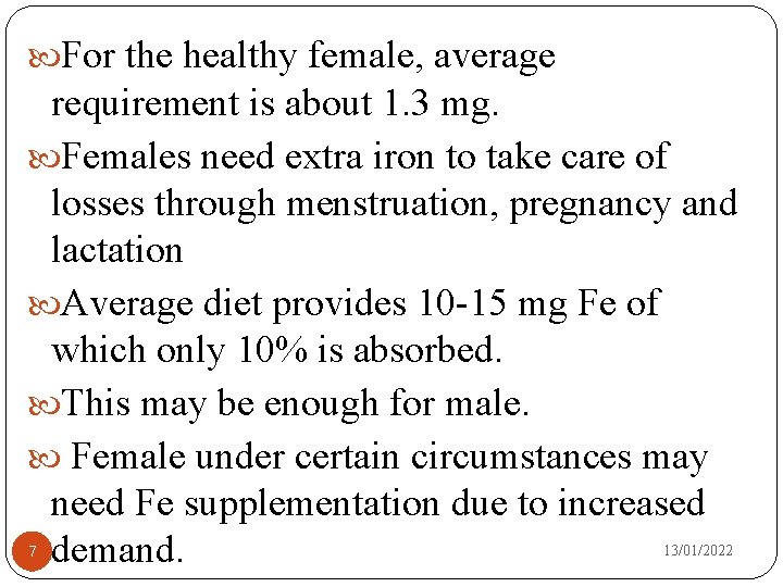  For the healthy female, average requirement is about 1. 3 mg. Females need