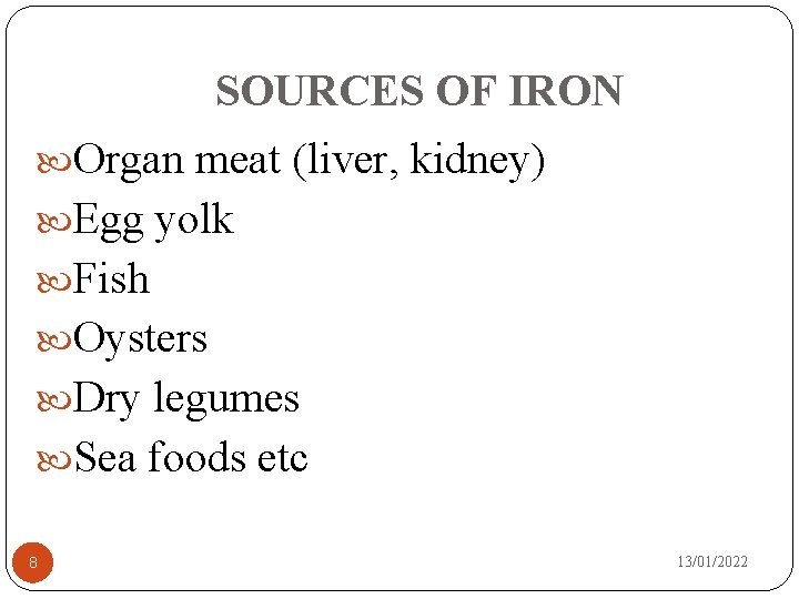 SOURCES OF IRON Organ meat (liver, kidney) Egg yolk Fish Oysters Dry legumes Sea
