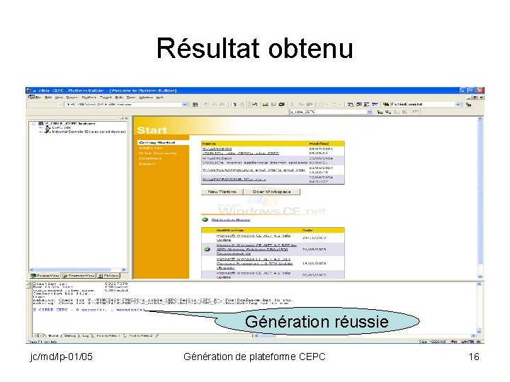 Résultat obtenu Génération réussie jc/md/lp-01/05 Génération de plateforme CEPC 16 