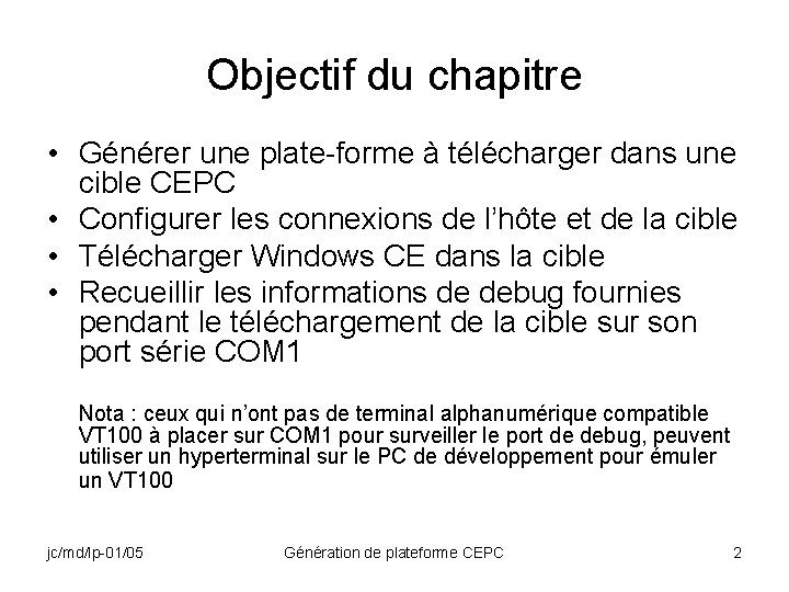 Objectif du chapitre • Générer une plate-forme à télécharger dans une cible CEPC •