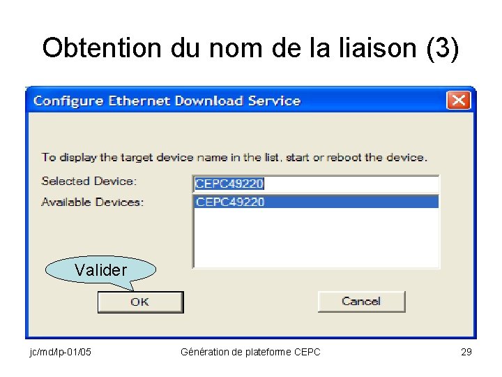 Obtention du nom de la liaison (3) Valider jc/md/lp-01/05 Génération de plateforme CEPC 29