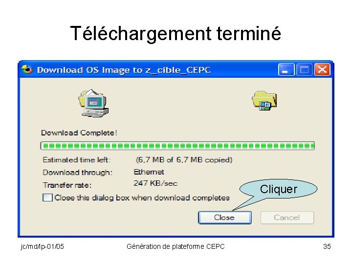 Téléchargement terminé Cliquer jc/md/lp-01/05 Génération de plateforme CEPC 35 