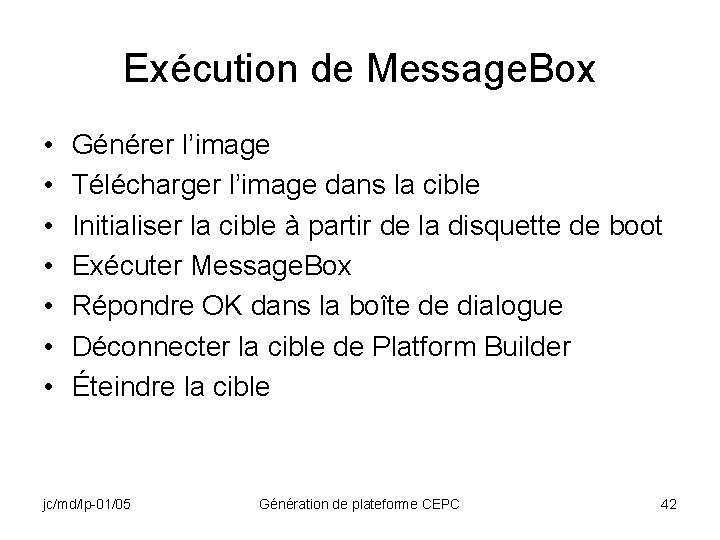 Exécution de Message. Box • • Générer l’image Télécharger l’image dans la cible Initialiser