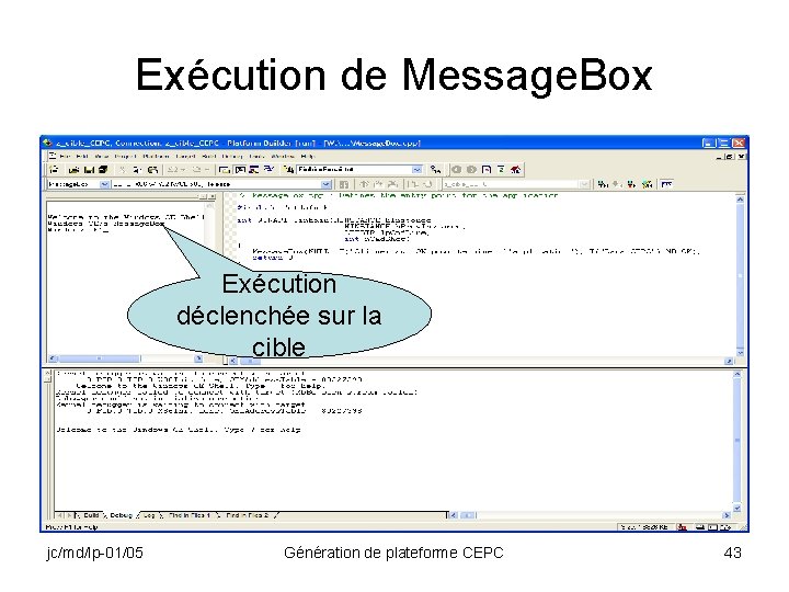 Exécution de Message. Box Exécution déclenchée sur la cible jc/md/lp-01/05 Génération de plateforme CEPC