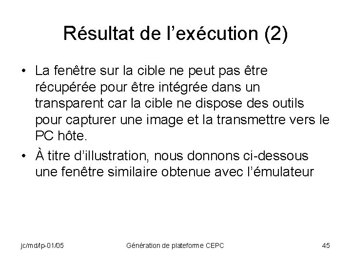 Résultat de l’exécution (2) • La fenêtre sur la cible ne peut pas être