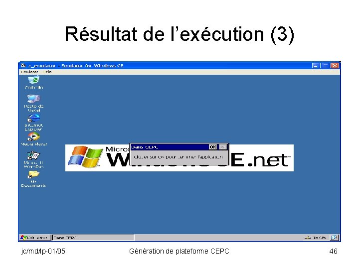 Résultat de l’exécution (3) jc/md/lp-01/05 Génération de plateforme CEPC 46 
