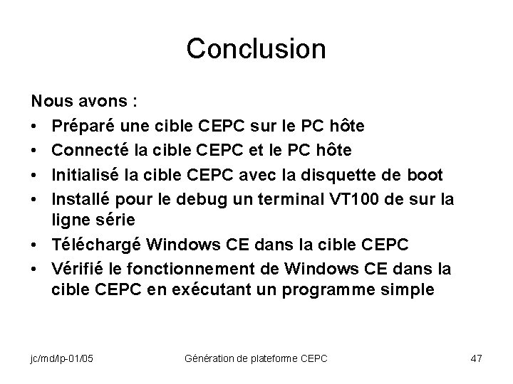 Conclusion Nous avons : • Préparé une cible CEPC sur le PC hôte •