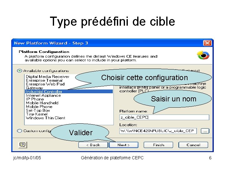 Type prédéfini de cible Choisir cette configuration Saisir un nom Valider jc/md/lp-01/05 Génération de