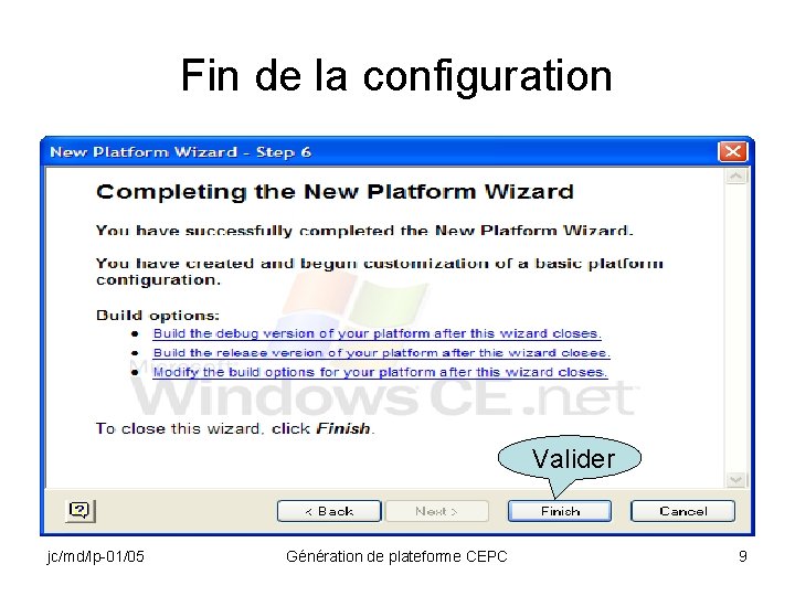 Fin de la configuration Valider jc/md/lp-01/05 Génération de plateforme CEPC 9 