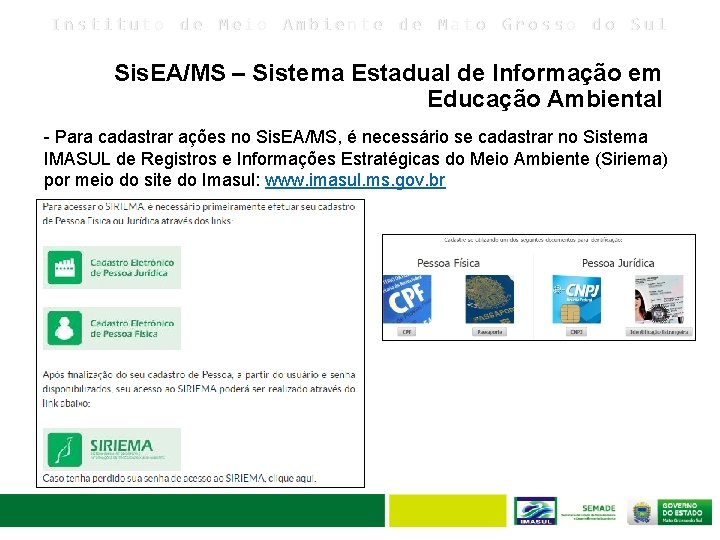 Instituto de Meio Ambiente de Mato Grosso do Sul Sis. EA/MS – Sistema Estadual